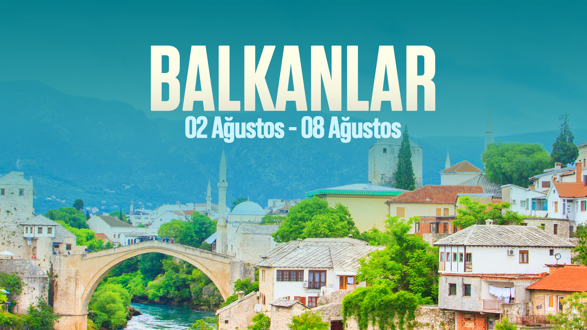 02-08 AĞUSTOS | BALKAN TURU