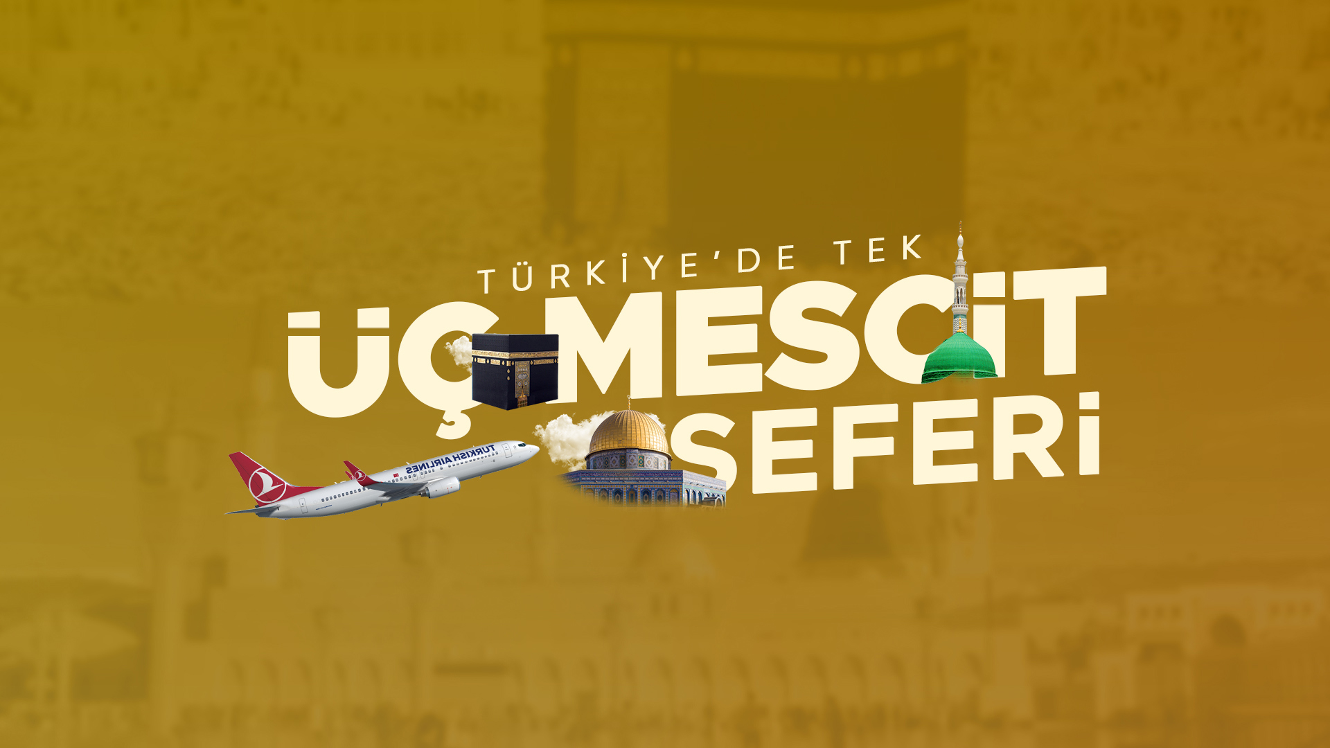 02 - 19 TEMMUZ ÜÇ MESCİD ZİYARETİ | KUDÜS -  MEKKE -  MEDİNE