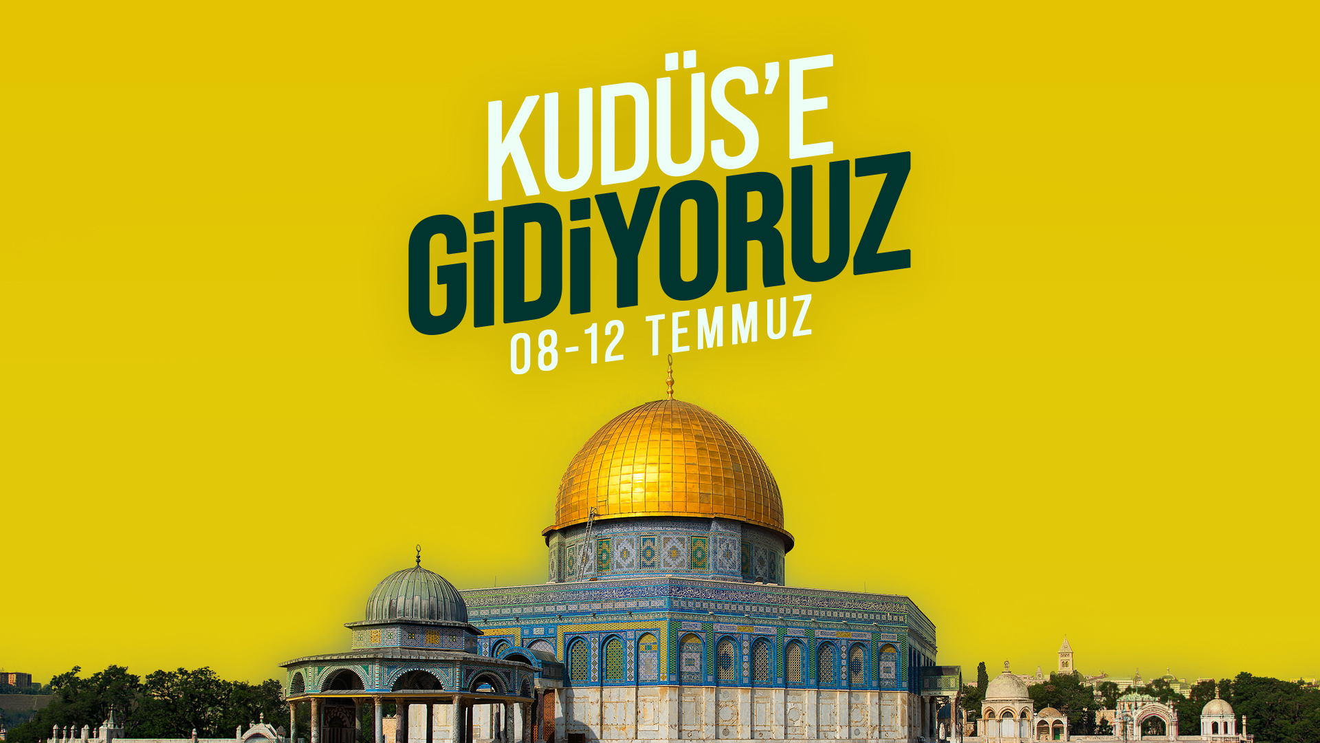 08-12 TEMMUZ | KUDÜS SEFERİ