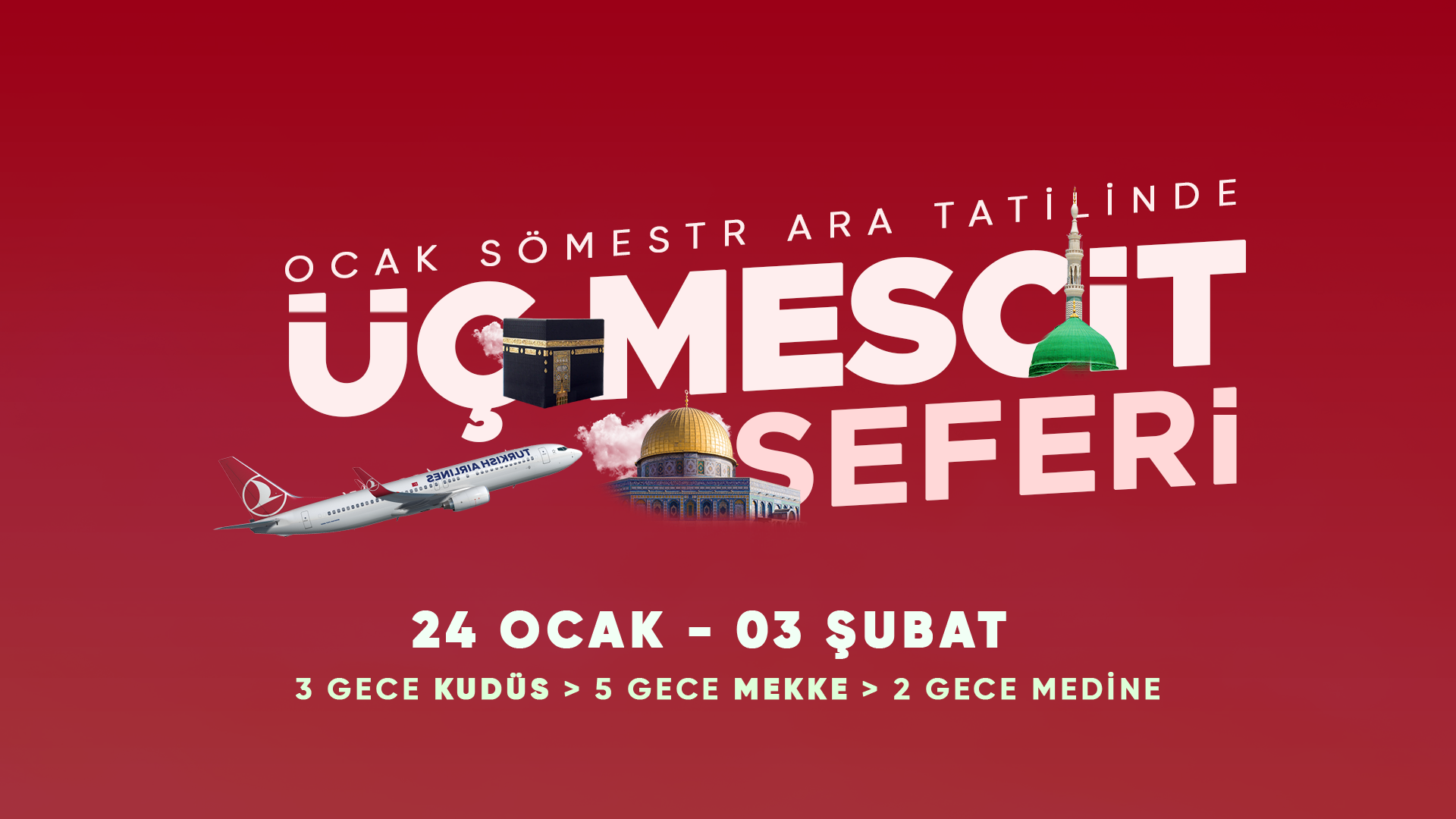 24 OCAK - 03 ŞUBAT | ÜÇ MESCİD SEFERİ