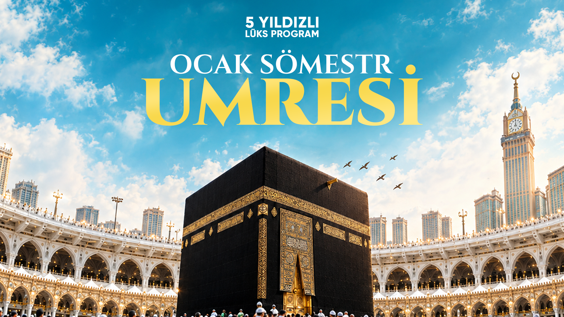 27 OCAK -  05 ŞUBAT | 5 YILDIZLI LÜKS UMRE PROGRAMI